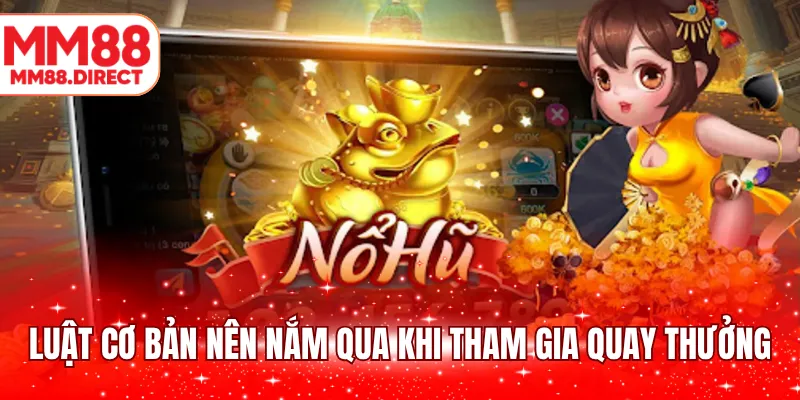 Luật cơ bản nên nắm qua khi tham gia quay thưởng