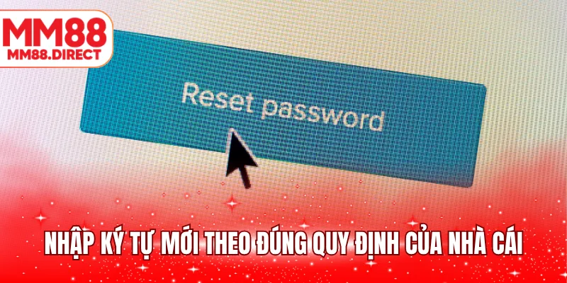 Nhập ký tự mới theo đúng quy định của nhà cái